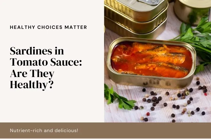 Are Sardines in Tomato Sauce Healthy? Nutrition & Benefits