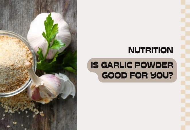 Is Garlic Powder Good for You? Health Benefits Explained