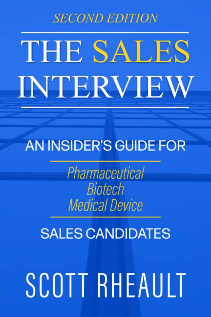 The Sales Interview: An Insider’s Guide for Pharmaceutical, Biotech, and Medical Device Sales Candidates