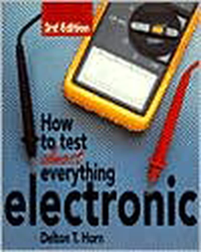 How to Test Almost Everything Electronic