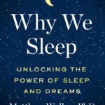 Why We Sleep: Unlocking the Power of Sleep and Dreams