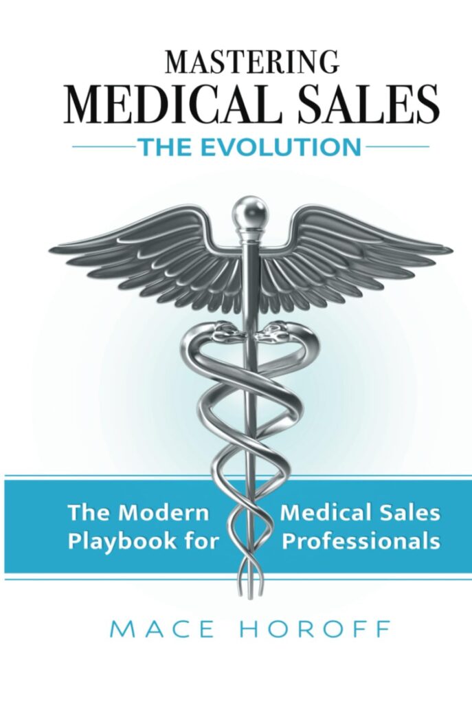 Mastering Medical Sales – The Evolution: The Modern Playbook for Medical Sales Professionals