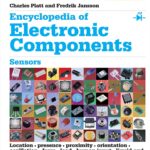 Encyclopedia of Electronic Components Volume 3: Sensors for Location, Presence, Proximity, Orientation, Oscillation, Force, Load, Human Input, Liquid … Light, Heat, Sound, and Electricity